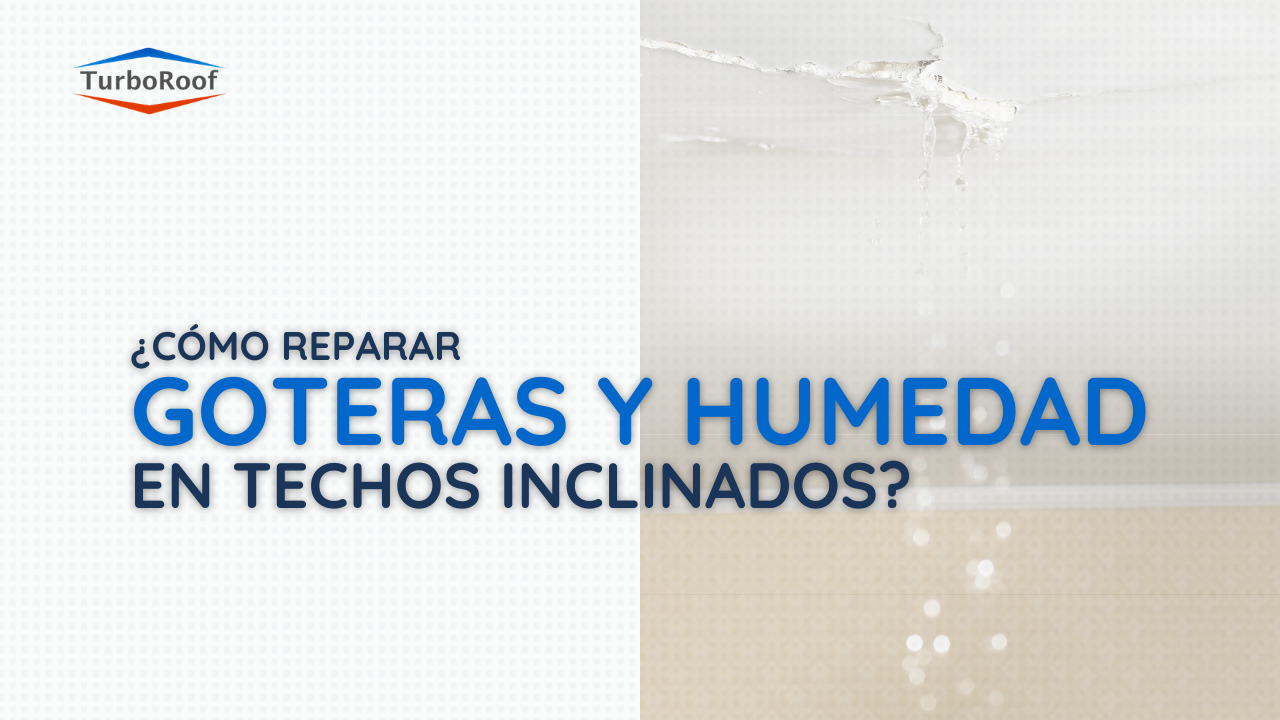 ¿Cómo reparar un techo con goteras?