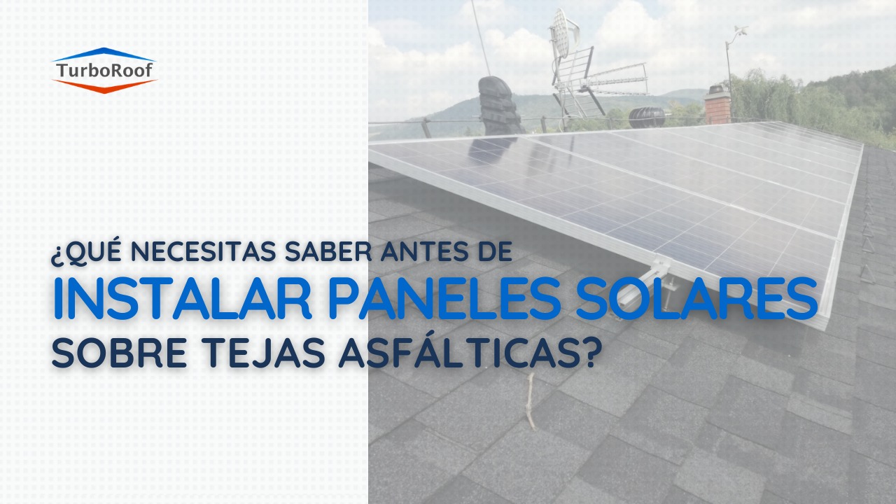 ¿Qué necesitas saber antes de instalar Paneles Solares sobre Teja asfáltica?