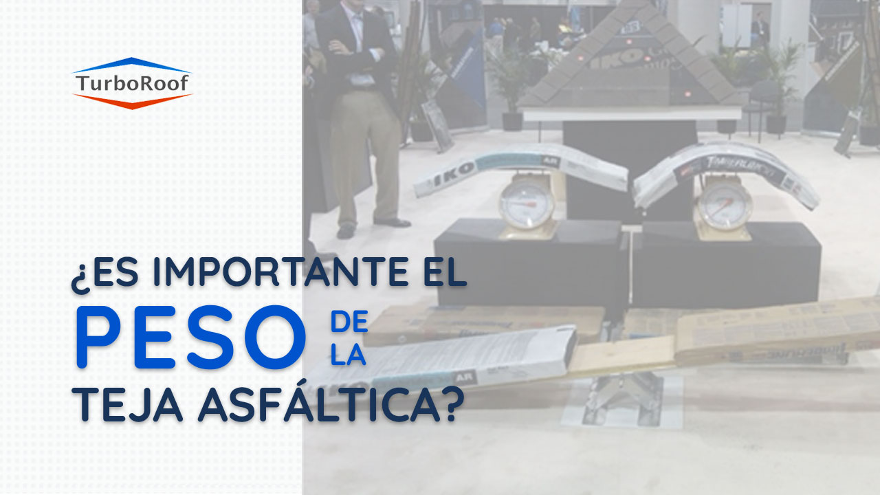 ¿Es importante el peso de la Teja Asfáltica?