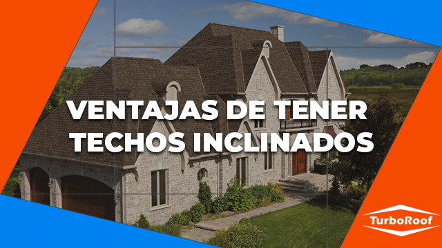 VENTAJAS DE TENER TECHOS INCLINADOS