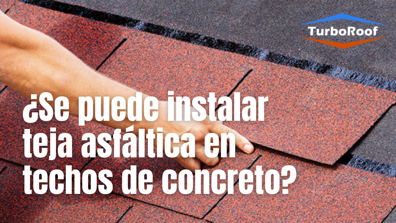 ¿Se puede instalar teja asfáltica en techos de concreto?